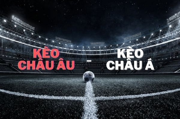 Cách đặt cược kèo châu âu và kèo châu á